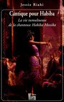 Couverture du livre « Cantique pour Habiba ; la vie tumultueuse de la chanteuse Habiba Messika » de Jessie Riahi aux éditions Gil Wern
