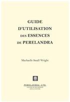 Couverture du livre « Guide d'utilisation des essences de Perelandra » de Machaelle Small Wright aux éditions Co-creatives