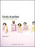 Couverture du livre « Extraits de parfums ; une analogie de Platon à Colette » de Frederic Walter aux éditions Institut Francais De La Mode