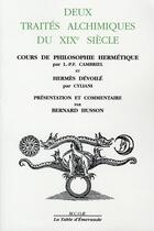 Couverture du livre « Deux traités alchimiques du xix siècle » de Bernard Husson aux éditions Table D'emeraude