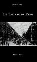 Couverture du livre « Le tableau de Paris » de Jules Vallès aux éditions Dittmar