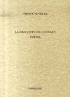 Couverture du livre « La descente de l'escaut » de Venaille Frank aux éditions Obsidiane