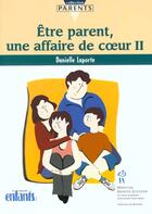 Couverture du livre « Etre parent une affaire de coeur t2 » de Laporte aux éditions Sainte Justine
