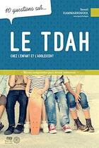 Couverture du livre « 10 questions sur le TDAH chez l'enfant et l'adolescent » de Benoit Hammarrenger aux éditions Midi Trente