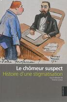 Couverture du livre « Le Chomeur Suspect : Histoire D Une Stigmatisation » de Loriaux (Dir.) aux éditions Crisp