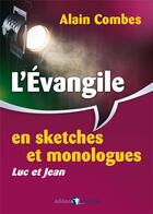 Couverture du livre « L'Évangile en sketches et monologues. Luc et Jean » de Combes Alain aux éditions Emmaus
