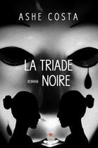 Couverture du livre « La triade noire » de Costa Ashe aux éditions La P'tite Tartine