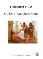 Couverture du livre « Guérir aujourd'hui » de Emmanuel Piras aux éditions Semer