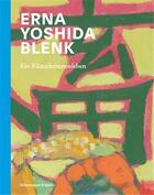 Couverture du livre « Erna yoshida blenk /allemand » de Eugen Und Yoshida Fr aux éditions Scheidegger