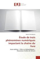 Couverture du livre « Etude de trois phenomenes numeriques impactant la chaine du livre » de Beaune Martin A. aux éditions Editions Universitaires Europeennes