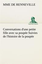 Couverture du livre « Conversations d'une petite fille avec sa poupee suivies de l'histoire de la poupee » de Renneville Mme De aux éditions Tredition