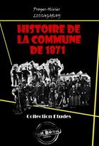 Couverture du livre « Histoire de la Commune de 1871 » de Prosper-Olivier Lissagaray aux éditions Ink Book