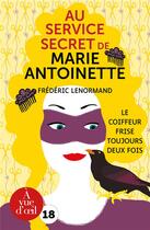 Couverture du livre « Au service secret de Marie-Antoinette Tome 6 : le coiffeur frise toujours deux fois » de Frederic Lenormand aux éditions A Vue D'oeil