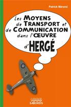 Couverture du livre « Les moyens de transport et de communication dans l'oeuvre d'Hergé » de Patrick Merand aux éditions 1000 Sabords