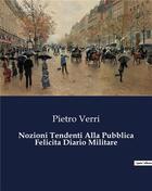 Couverture du livre « Nozioni Tendenti Alla Pubblica Felicita Diario Militare » de Pietro Verri aux éditions Culturea
