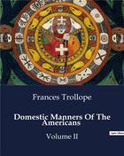 Couverture du livre « Domestic Manners Of The Americans : Volume II » de Frances Trollope aux éditions Culturea