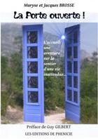 Couverture du livre « La porte ouverte ! » de Jacques Brosse et Maryse Brosse aux éditions Editions De Phenicie