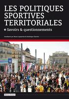 Couverture du livre « Les politiques sportives territoriales ; savoirs & questionnements » de Bruno Lapeyronie et Dominique Charrier aux éditions Kreaten