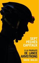 Couverture du livre « Sept péchés capitaux ; à la poursuite de Lance Armstrong » de David Walsh aux éditions Talent Sport