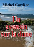 Couverture du livre « Un assassin sur la dune » de Michel Gardere aux éditions Edito