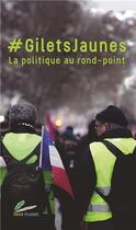 Couverture du livre « #giletsjaunes ; la politique au rond-point » de  aux éditions Deux Plumes
