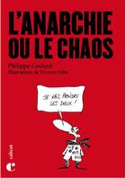Couverture du livre « L'anarchie ou le chaos ? » de Philippe Godard et Philippe Odin aux éditions Le Calicot