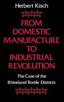 Couverture du livre « From Domestic Manufacture to Industrial Revolution: The Case of the Rh » de Kisch Herbert aux éditions Oxford University Press Usa