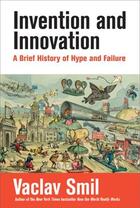 Couverture du livre « INVENTION AND INNOVATION - A BRIEF HISTORY OF HYPE AND FAILURE » de Vaclav Smil aux éditions Mit Press