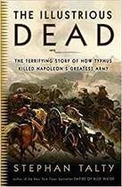 Couverture du livre « The illustrious dead : the terrifying story of how typhus killed napoleon's greatest army » de Talty Stephan aux éditions Random House Us