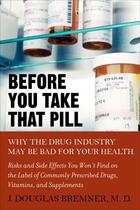 Couverture du livre « Before You Take that Pill » de Bremner J Douglas aux éditions Penguin Group Us