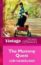 Couverture du livre « The Mommy Quest (Mills & Boon Vintage Superromance) (The Luchetti Brot » de Handeland Lori aux éditions Mills & Boon Series