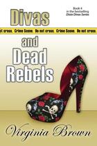 Couverture du livre « Divas and dead rebels » de Brown Virginia aux éditions Bellebooks