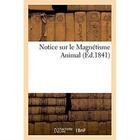 Couverture du livre « Notice sur le magnetisme animal » de  aux éditions Hachette Bnf