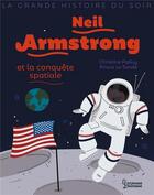 Couverture du livre « Neil Armstrong et la conquête spatiale » de Christine Palluy et Prisca Le Tande aux éditions Larousse