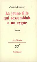 Couverture du livre « La jeune fille qui ressemblait a un cygne » de Patrick Reumaux aux éditions Gallimard