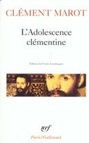 Couverture du livre « L'adolescence clementine / l' enfer /deploration de florimond robertet /quatorze » de Clement Marot aux éditions Gallimard