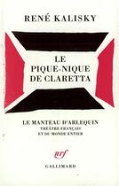 Couverture du livre « Le Pique-nique de Claretta : Pièce en deux parties » de Rene Kalisky aux éditions Gallimard