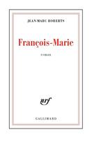 Couverture du livre « François-Marie » de Jean-Marc Roberts aux éditions Gallimard