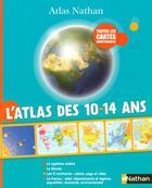 Couverture du livre « ATLAS ; l'atlas des 10/14 ans ; toutes les cartes indispensables » de  aux éditions Nathan