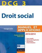 Couverture du livre « DCG 3 ; droit social ; manuel et applications, corrigés inclus (édition 2013/2014) » de Paulette Bauvert et Nicole Siret aux éditions Dunod