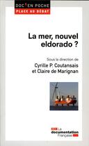Couverture du livre « La mer, un nouvel eldorado ? » de Cyrille P. Coustansais et Claire De Marignan aux éditions Documentation Francaise