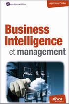 Couverture du livre « Business intelligence et management » de Alphons Carlier aux éditions Afnor Editions