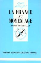 Couverture du livre « France au moyen age (la) » de Chedeville A. aux éditions Que Sais-je ?