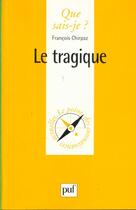 Couverture du livre « Le tragique qsj 3330 » de Chirpaz F. aux éditions Que Sais-je ?