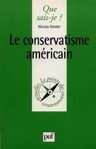 Couverture du livre « Le conservatisme américain » de Nicolas Kessler aux éditions Que Sais-je ?