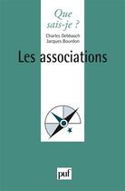 Couverture du livre « Les associations » de Jacques Bourdon et Charles Debbasch aux éditions Que Sais-je ?