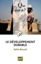 Couverture du livre « Le développement durable (5e édition) » de Sylvie Brunel aux éditions Que Sais-je ?