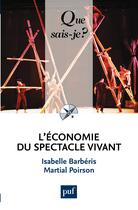 Couverture du livre « L'économie du spectacle vivant » de Martial Poirson et Isabelle Barberis aux éditions Que Sais-je ?