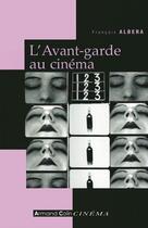 Couverture du livre « L'avant-garde au cinéma » de Francois Albera aux éditions Armand Colin