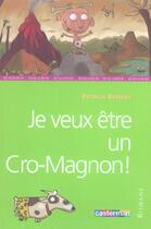 Couverture du livre « Je veux etre un cro-magnon » de Berreby/Oubrerie aux éditions Casterman